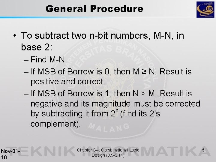 General Procedure • To subtract two n-bit numbers, M-N, in base 2: – Find