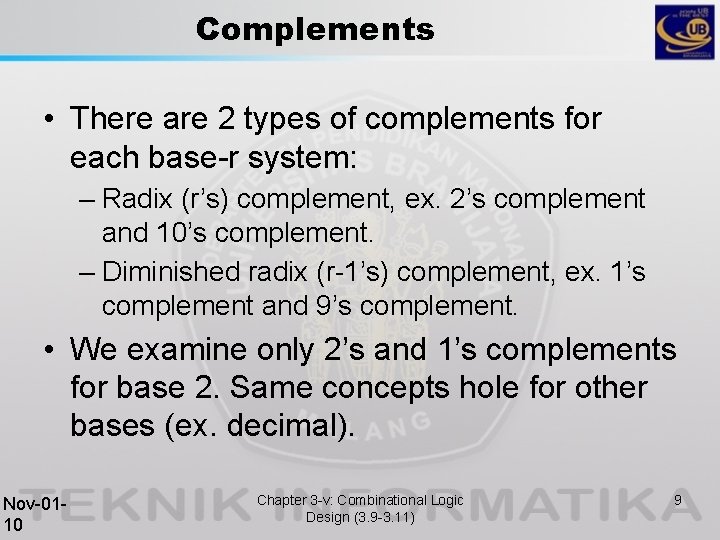Complements • There are 2 types of complements for each base-r system: – Radix