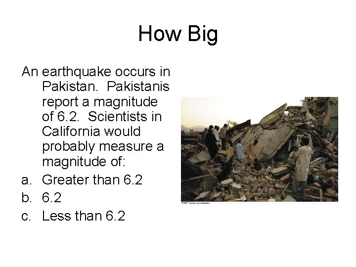 How Big An earthquake occurs in Pakistanis report a magnitude of 6. 2. Scientists