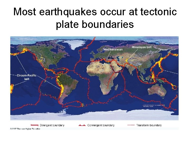 Most earthquakes occur at tectonic plate boundaries 