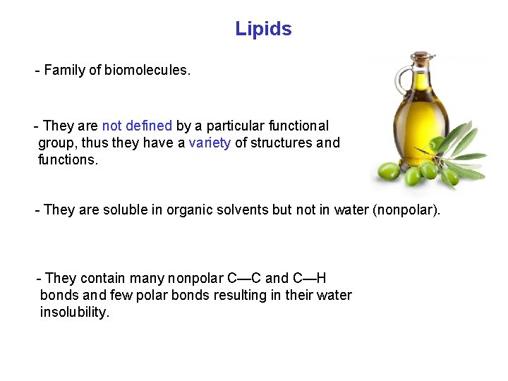 Lipids - Family of biomolecules. - They are not defined by a particular functional