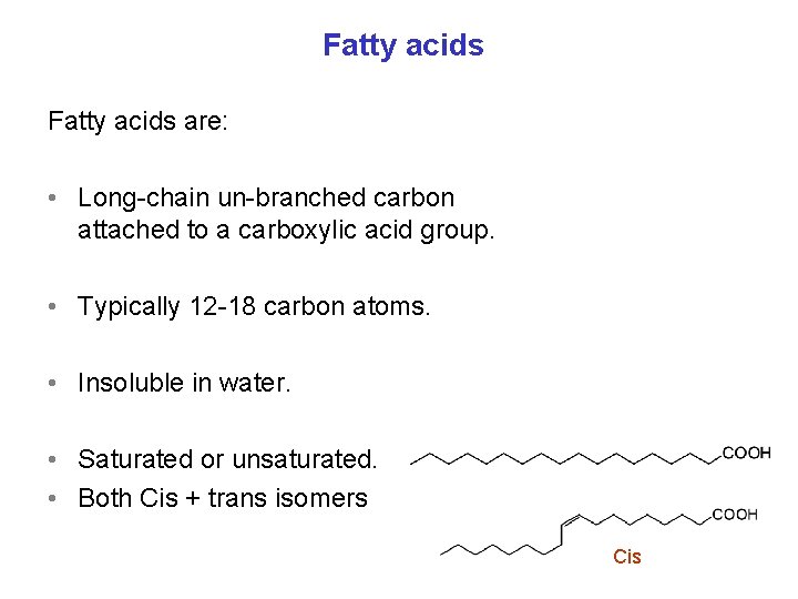 Fatty acids are: • Long-chain un-branched carbon attached to a carboxylic acid group. •