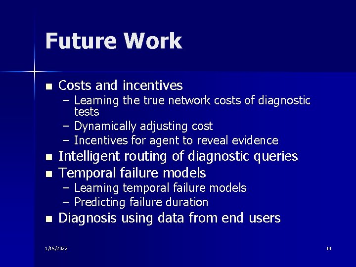 Future Work n Costs and incentives – Learning the true network costs of diagnostic