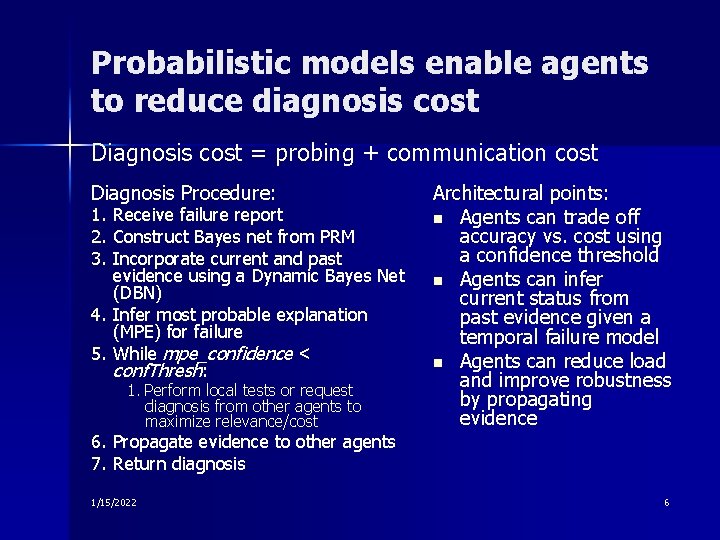 Probabilistic models enable agents to reduce diagnosis cost Diagnosis cost = probing + communication