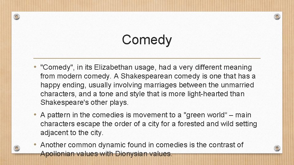 Comedy • "Comedy", in its Elizabethan usage, had a very different meaning from modern