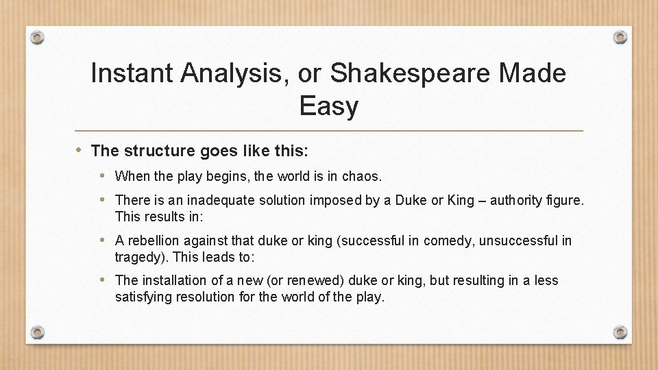 Instant Analysis, or Shakespeare Made Easy • The structure goes like this: • When