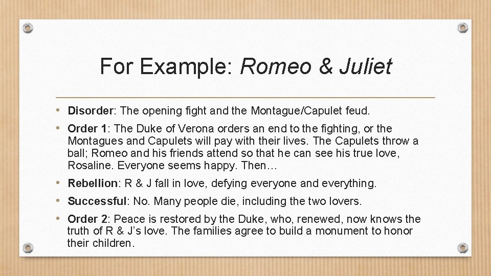 For Example: Romeo & Juliet • Disorder: The opening fight and the Montague/Capulet feud.
