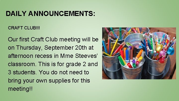 DAILY ANNOUNCEMENTS: CRAFT CLUB!!! Our first Craft Club meeting will be on Thursday, September