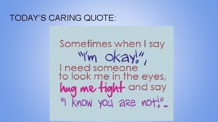 TODAY’S CARING QUOTE: 