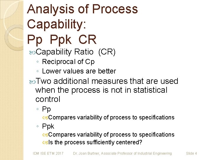 Analysis of Process Capability: Pp Ppk CR Capability Ratio (CR) ◦ Reciprocal of Cp