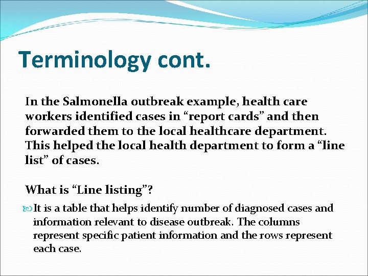 Terminology cont. In the Salmonella outbreak example, health care workers identified cases in “report