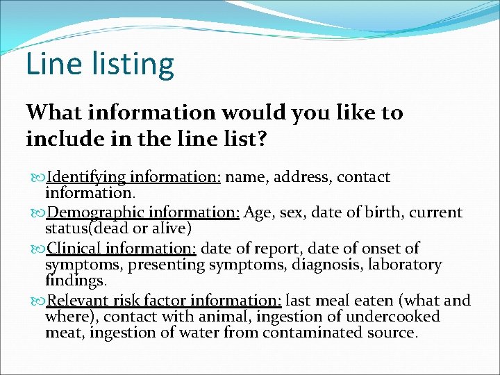 Line listing What information would you like to include in the line list? Identifying