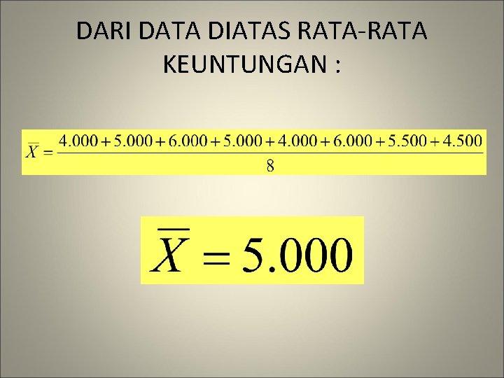 DARI DATA DIATAS RATA-RATA KEUNTUNGAN : 