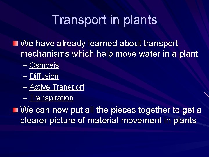 Transport in plants We have already learned about transport mechanisms which help move water