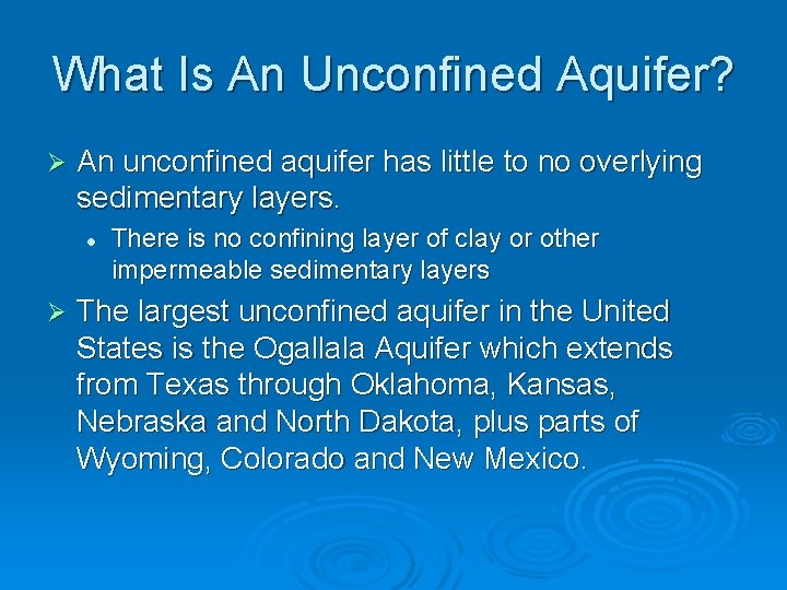 What Is An Unconfined Aquifer? Ø An unconfined aquifer has little to no overlying