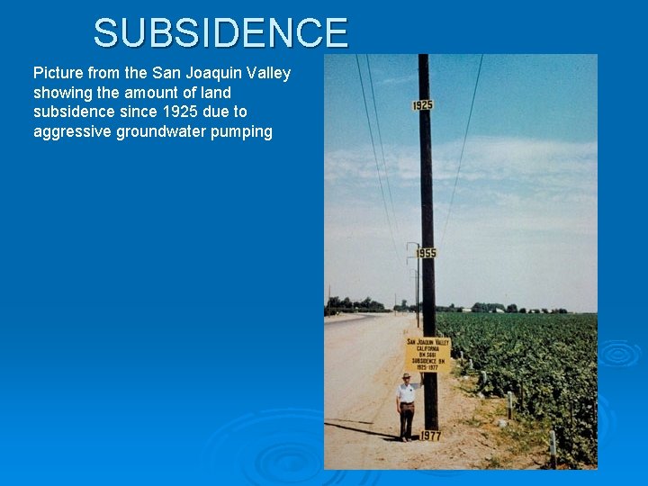 SUBSIDENCE Picture from the San Joaquin Valley showing the amount of land subsidence since