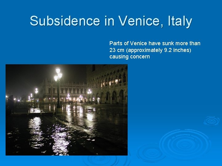 Subsidence in Venice, Italy Parts of Venice have sunk more than 23 cm (approximately