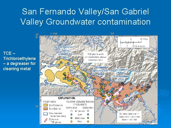 San Fernando Valley/San Gabriel Valley Groundwater contamination TCE – Trichloroethylene – a degreaser for