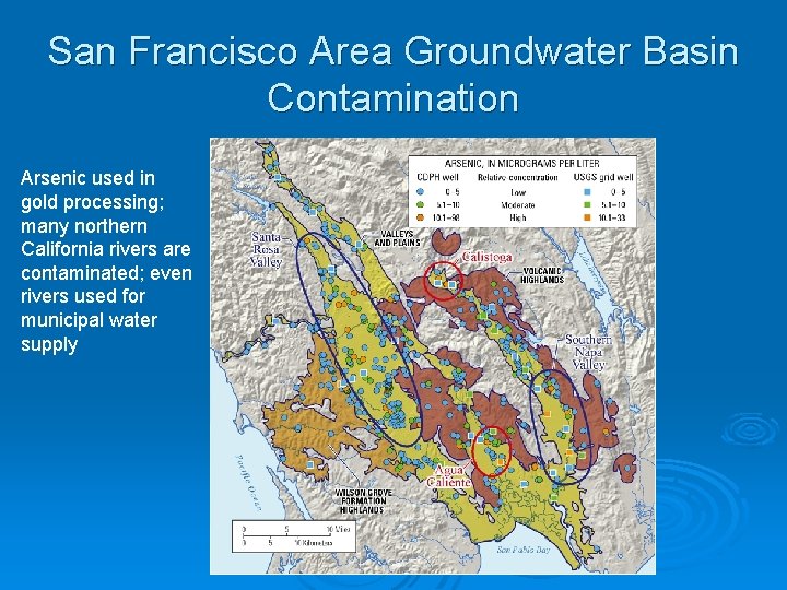 San Francisco Area Groundwater Basin Contamination Arsenic used in gold processing; many northern California