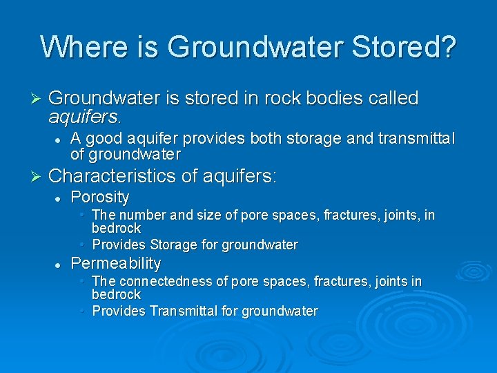 Where is Groundwater Stored? Ø Groundwater is stored in rock bodies called aquifers. l