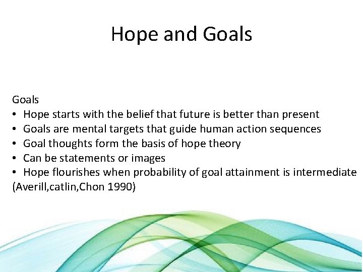 Hope and Goals • Hope starts with the belief that future is better than