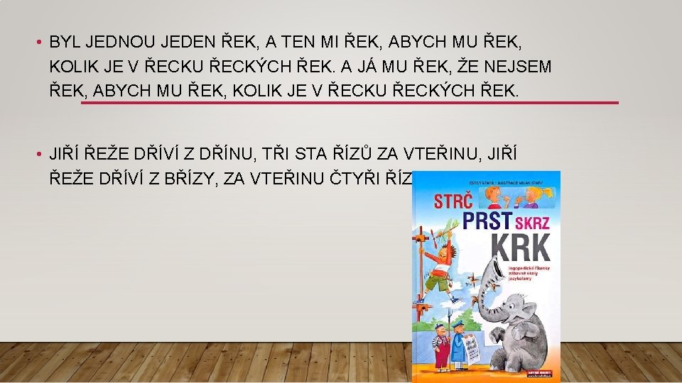  • BYL JEDNOU JEDEN ŘEK, A TEN MI ŘEK, ABYCH MU ŘEK, KOLIK