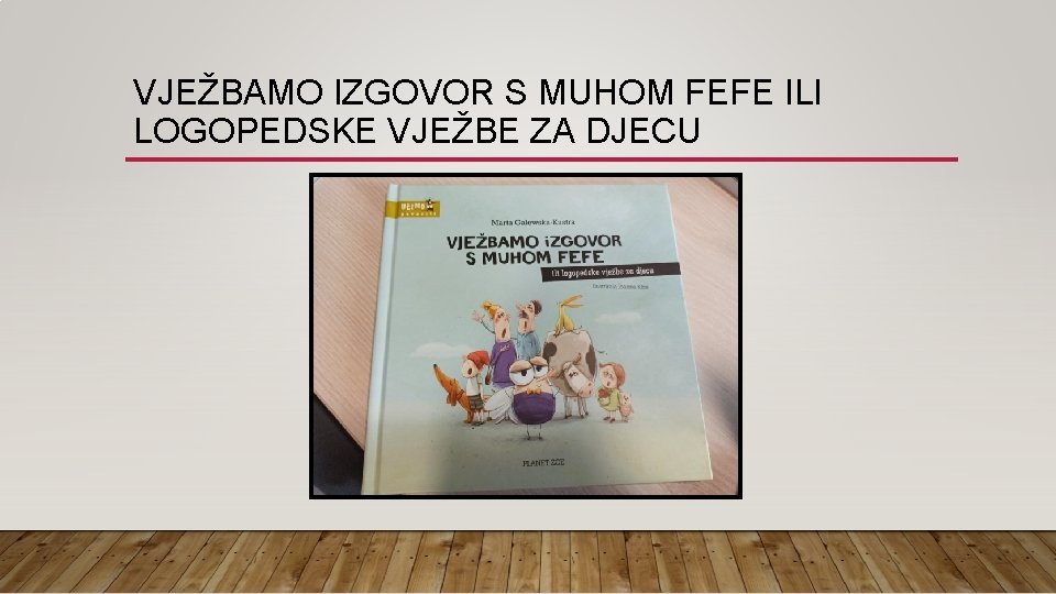 VJEŽBAMO IZGOVOR S MUHOM FEFE ILI LOGOPEDSKE VJEŽBE ZA DJECU 