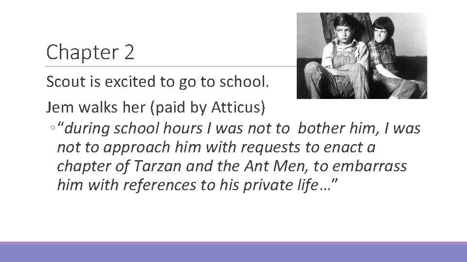 Chapter 2 Scout is excited to go to school. Jem walks her (paid by