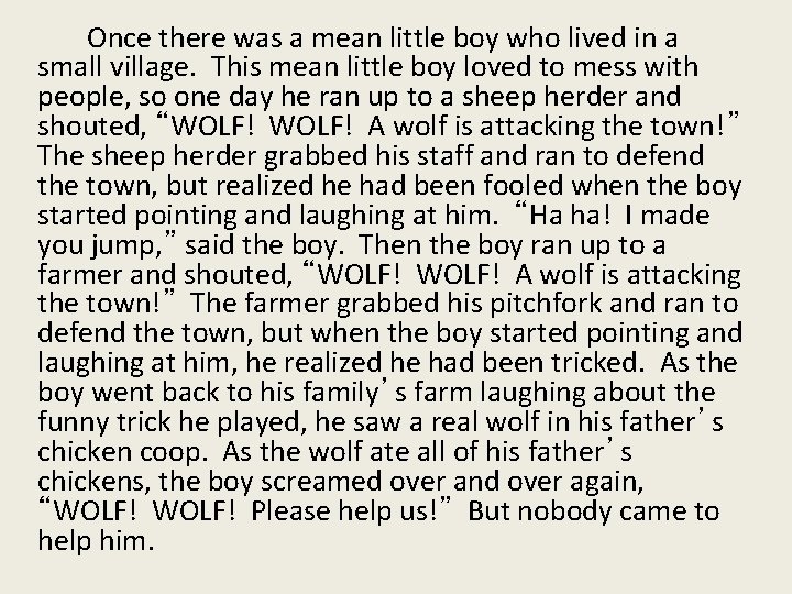 Once there was a mean little boy who lived in a small village. This