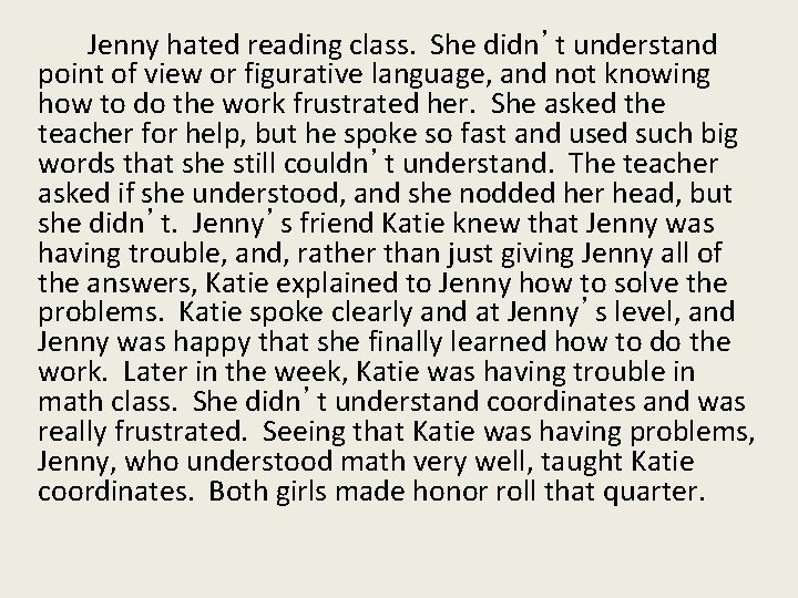 Jenny hated reading class. She didn’t understand point of view or figurative language, and