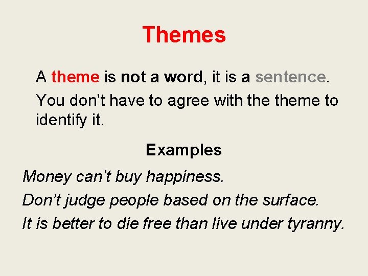 Themes A theme is not a word, it is a sentence. You don’t have