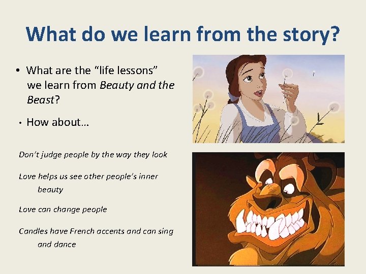 What do we learn from the story? • What are the “life lessons” we