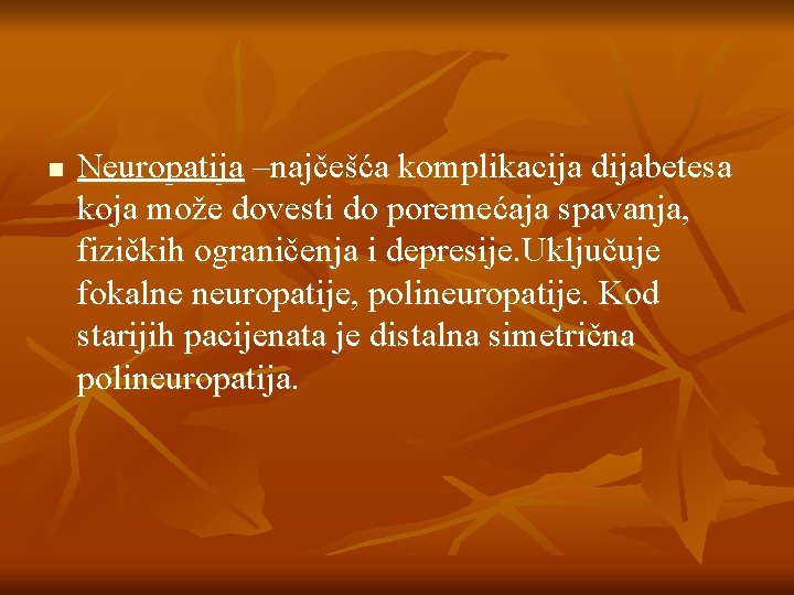 n Neuropatija –najčešća komplikacija dijabetesa koja može dovesti do poremećaja spavanja, fizičkih ograničenja i