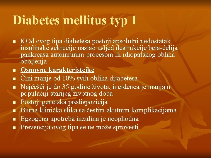 Diabetes mellitus typ 1 n n n n KOd ovog tipa diabetesa postoji apsolutni