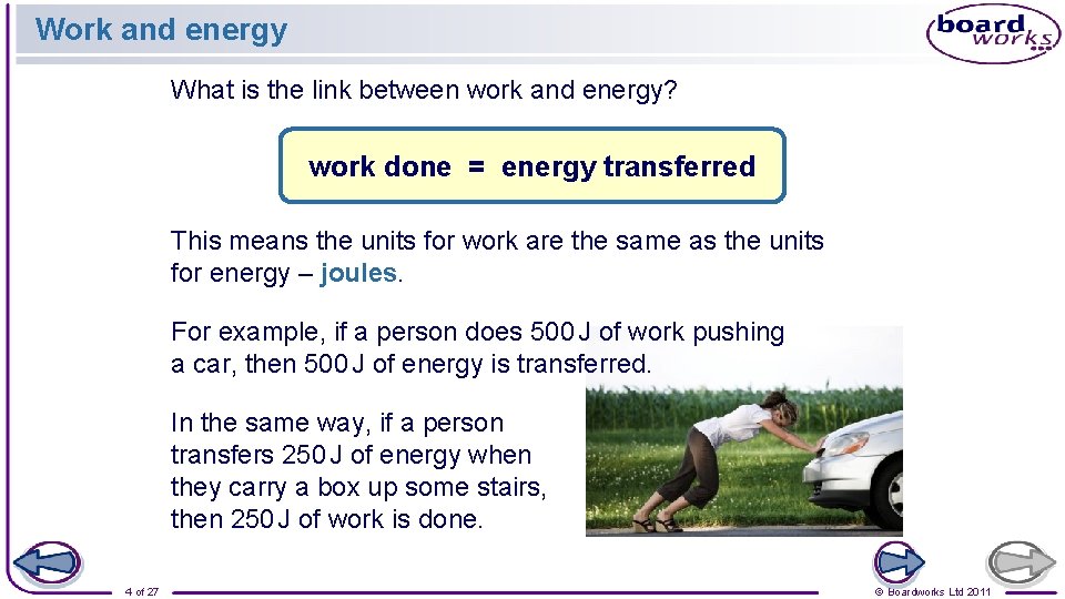 Work and energy What is the link between work and energy? work done =