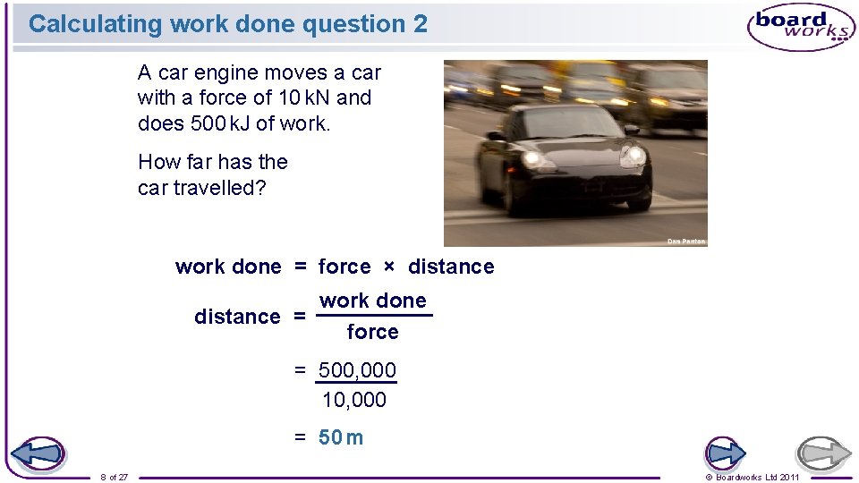 Calculating work done question 2 A car engine moves a car with a force