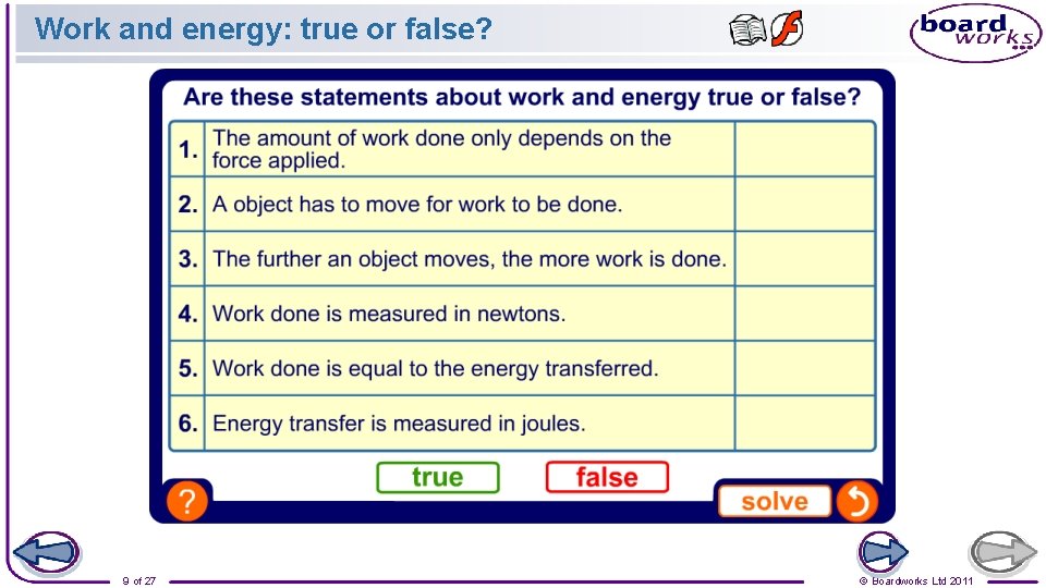Work and energy: true or false? 9 of 27 © Boardworks Ltd 2011 