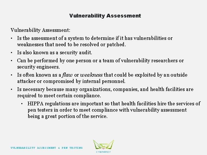 Vulnerability Assessment: • Is the assessment of a system to determine if it has