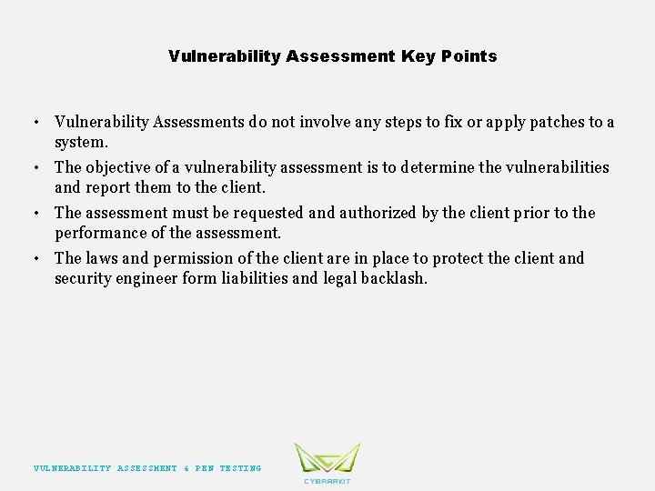 Vulnerability Assessment Key Points • Vulnerability Assessments do not involve any steps to fix