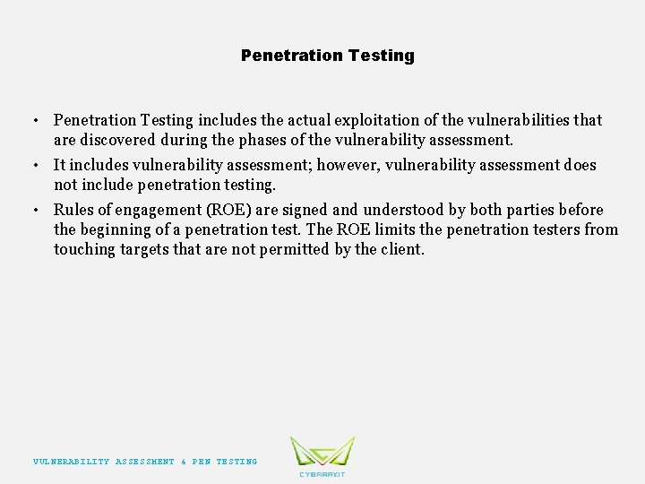 Penetration Testing • Penetration Testing includes the actual exploitation of the vulnerabilities that are