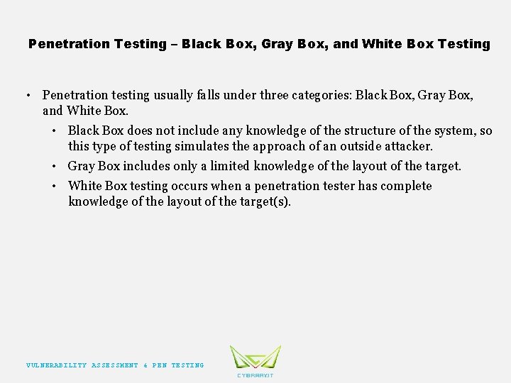 Penetration Testing – Black Box, Gray Box, and White Box Testing • Penetration testing