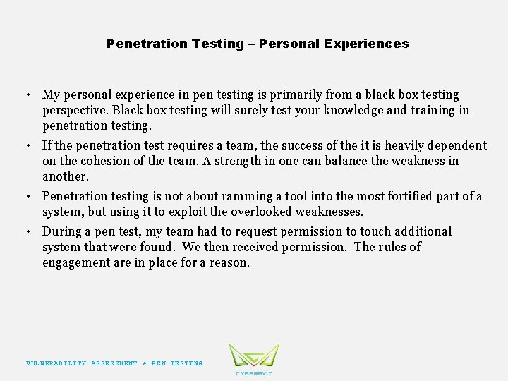 Penetration Testing – Personal Experiences • My personal experience in pen testing is primarily
