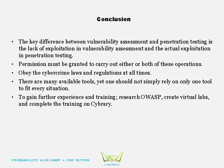 Conclusion • The key difference between vulnerability assessment and penetration testing is the lack