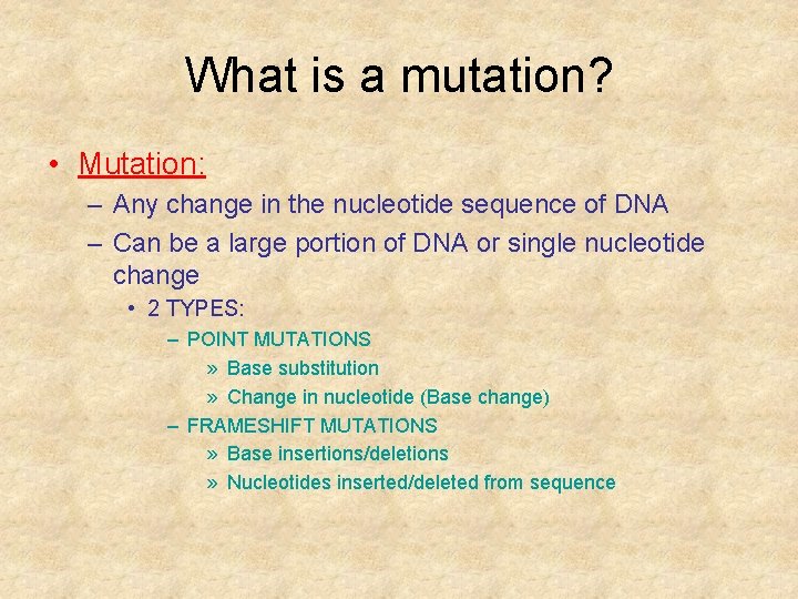 What is a mutation? • Mutation: – Any change in the nucleotide sequence of