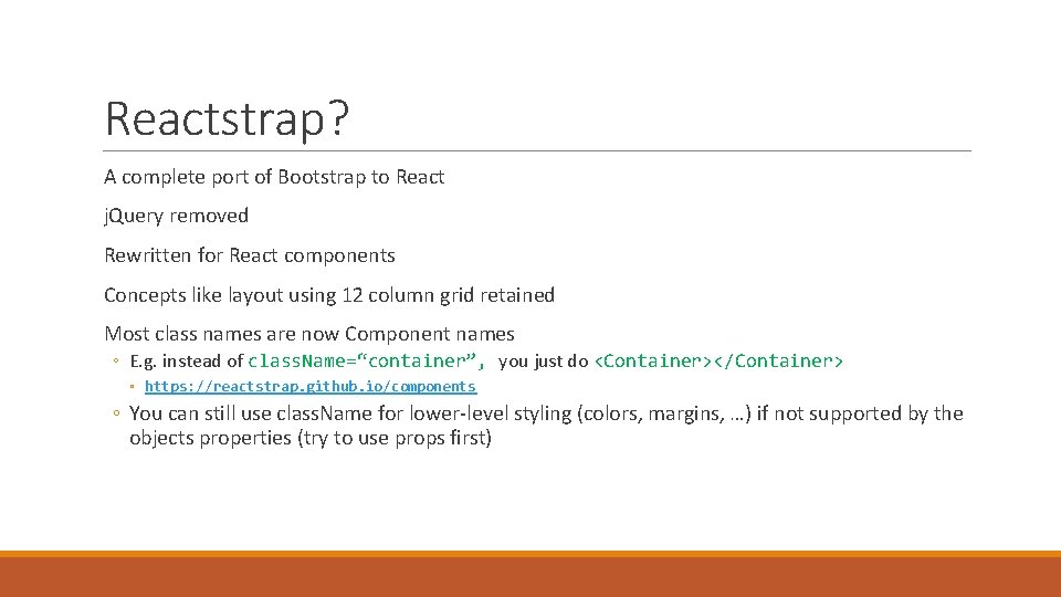 Reactstrap? A complete port of Bootstrap to React j. Query removed Rewritten for React Reactstrap? A complete port of Bootstrap to React j. Query removed Rewritten for React