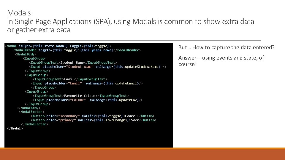 Modals: In Single Page Applications (SPA), using Modals is common to show extra data Modals: In Single Page Applications (SPA), using Modals is common to show extra data