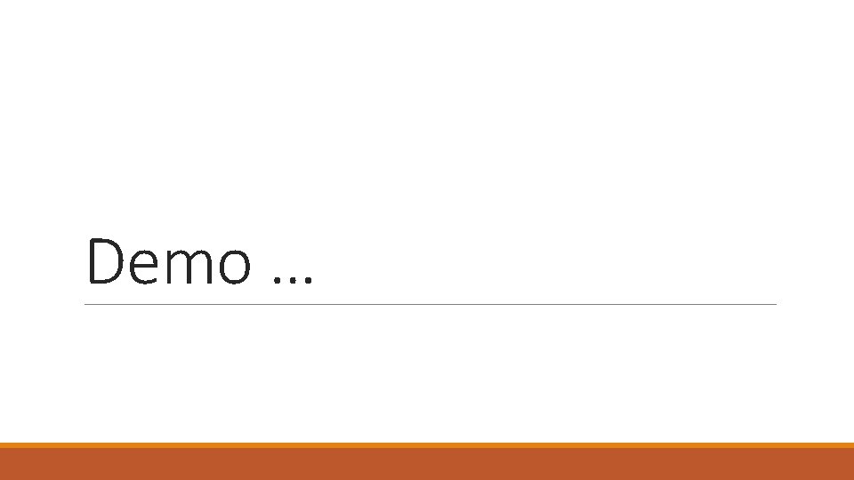 Demo … Demo …