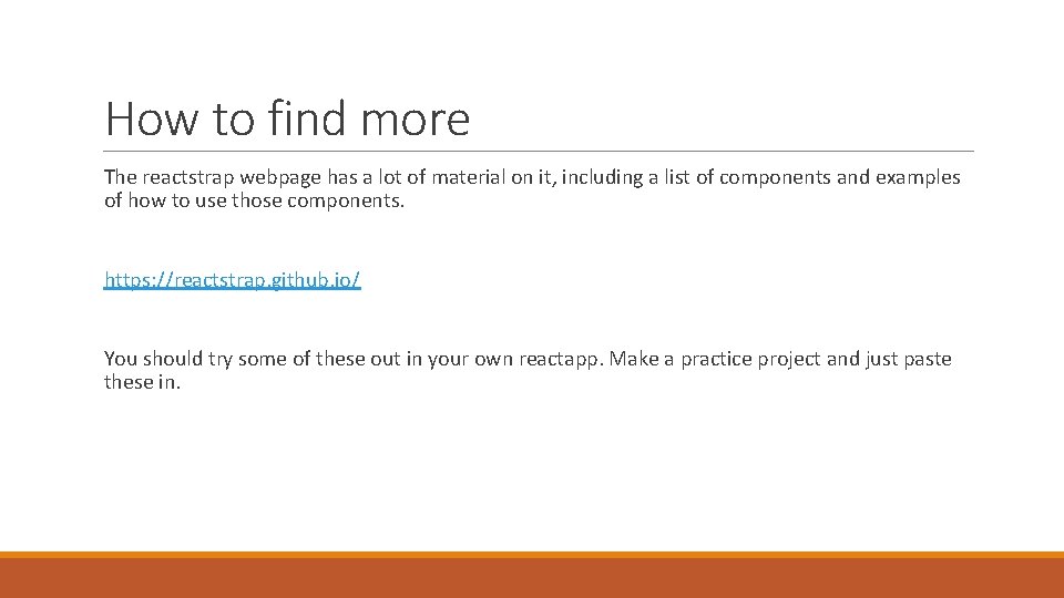 How to find more The reactstrap webpage has a lot of material on it, How to find more The reactstrap webpage has a lot of material on it,