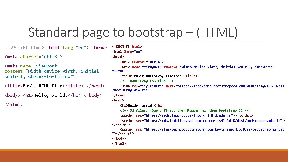 Standard page to bootstrap – (HTML) <!DOCTYPE html> <html lang="en"> <head> <meta charset="utf-8"> <meta Standard page to bootstrap – (HTML) <!DOCTYPE html> <html lang="en"> <head> <meta charset="utf-8"> <meta