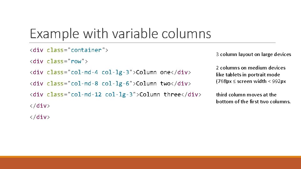 Example with variable columns <div class="container"> <div class="row"> <div class="col-md-4 col-lg-3">Column one</div> <div class="col-md-8 Example with variable columns <div class="container"> <div class="row"> <div class="col-md-4 col-lg-3">Column one</div> <div class="col-md-8